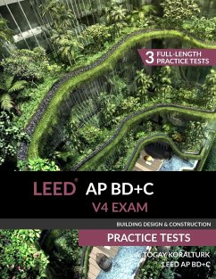 LEED AP BD+C V4 Exam Practice Tests (Building Design & Construction) - Koralturk, A. Togay