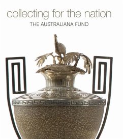 Collecting for the Nation: The Australiana Fund - Sanders, Jennifer
