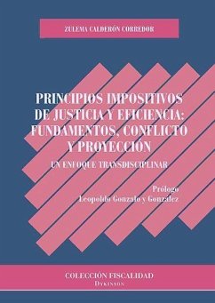 Principios impositivos de justicia y eficiencia : fundamentos, conflicto y proyección : un enfoque transdiciplinar - Calderón Corredor, Zulema