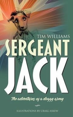 Sergeant Jack: The adventures of a doggy army - Williams, Tim