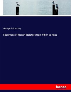 Specimens of French literature from Villon to Hugo - Saintsbury, George