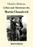 Leben und Abenteuer des Martin Chuzzlewit Leben und Abenteuer des Martin Chuzzlewit