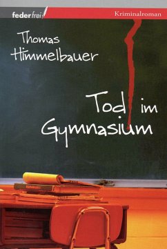 Tod im Gymnasium: Kriminalroman (eBook, ePUB) - Himmelbauer, Thomas