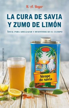 Cura de Savia y Zumo de Limon, La - Beyer, K. A.