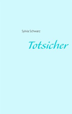 Totsicher - Schwarz, Sylvia