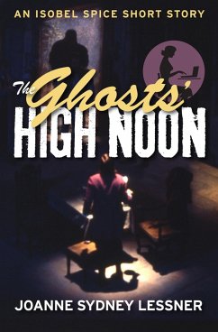 The Ghosts' High Noon (Isobel Spice Mysteries, #5) (eBook, ePUB) - Lessner, Joanne Sydney