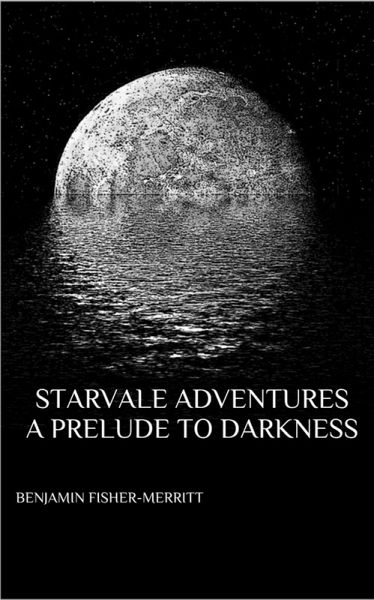 Starvale Adventures, A Prelude to Darkness (eBook, ePUB) Starvale Adventures, A Prelude to Darkness (eBook, ePUB)