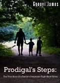 Prodigal's Steps: The True Story of a Family's Desperate Flight Back Home (The Prodigal Journey, #1) (eBook, ePUB)