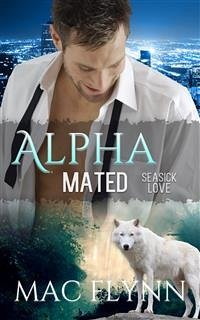 Seasick Love: Alpha Mated, Book 5 (eBook, ePUB) - Flynn, Mac