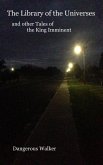 The Library of the Universes (and other Tales of the King Imminent) (eBook, ePUB) The Library of the Universes (and other Tales of the King Imminent) (eBook, ePUB)