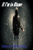 If I'm to Blame (eBook, ePUB) If I'm to Blame (eBook, ePUB)