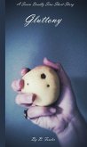 Gluttony: A Seven Deadly Sins Short Story (Seven Deadly Sins Bedtime Stories, #1) (eBook, ePUB)