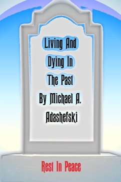 Living And Dying In The Past (eBook, ePUB) - Adashefski, Michael