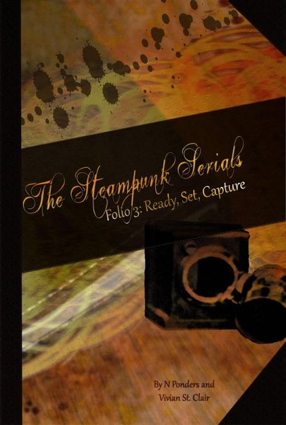 Folio 3: Ready, Set, Capture (The Steampunk Serials, #3) (eBook, ePUB)