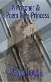 A Prisoner & a Poem for a Princess (eBook, ePUB) A Prisoner & a Poem for a Princess (eBook, ePUB)