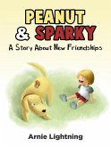 Peanut & Sparky: A Story About New Friendships (eBook, ePUB) Peanut & Sparky: A Story About New Friendships (eBook, ePUB)