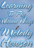 Learning To Fly Without Wings (eBook, ePUB) Learning To Fly Without Wings (eBook, ePUB)