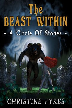 The Beast Within - A Circle Of Stones (eBook, ePUB) - Fykes, Christine
