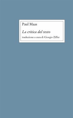 La critica del testo (eBook, PDF) - Maas, Paul; Ziffer, Giorgio