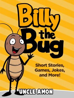 Billy the Bug: Short Stories, Games, Jokes, and More! (eBook, ePUB) - Amon, Uncle