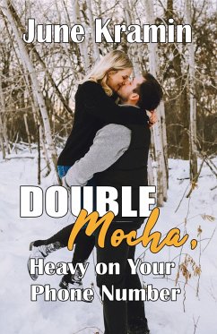 Double Mocha, Heavy on Your Phone Number (eBook, ePUB) - Kramin, June