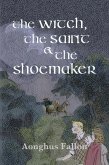 The Witch, the Saint & the Shoemaker (eBook, ePUB) The Witch, the Saint & the Shoemaker (eBook, ePUB)
