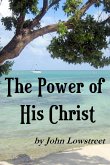 The Power of His Christ (eBook, ePUB) The Power of His Christ (eBook, ePUB)