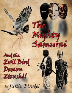 The Mighty Samurai and the Evil Bird Demon Etsushi: A Kwirky-buki Play (eBook, ePUB) - Blasdel, Justin