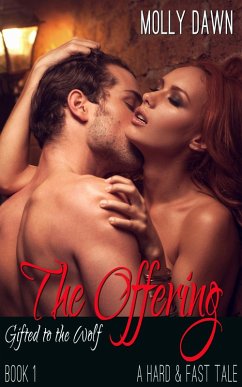 Cover The Offering - Gifted to the Wolf: Book One - A Hard & Fast Tale (eBook, ePUB)