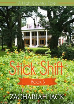 A High Country Tale: The Third Tale-- Stick Shift, A Stickshift Saga (eBook, ePUB) - Jack, Zachariah
