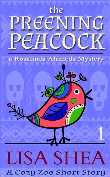 The Preening Peacock - A Rosalinda Alameda Mystery (eBook, ePUB) The Preening Peacock - A Rosalinda Alameda Mystery (eBook, ePUB)