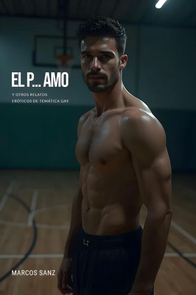 El p... amo, Y otros relatos eróticos de temática gay (eBook, ePUB) El p... amo, Y otros relatos eróticos de temática gay (eBook, ePUB)