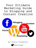 Your Ultimate Marketing Guide to Blogging and Content Creation (eBook, ePUB)