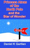 Princess Atnas of the North Pole and the Star of Wonder (eBook, ePUB)