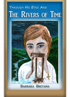 Through His Eyes Are the Rivers of Time (eBook, ePUB) - Bretana, Barbara