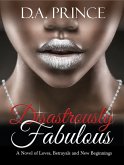 Disastrously Fabulous: A Novel of Loves, Betrayals and New Beginnings (eBook, ePUB)