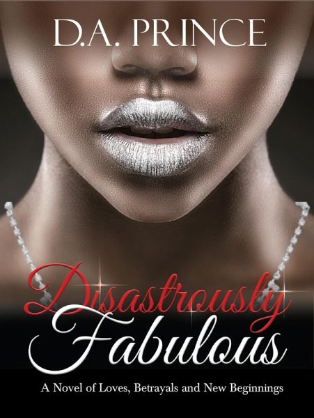 Disastrously Fabulous: A Novel of Loves, Betrayals and New Beginnings (eBook, ePUB)
