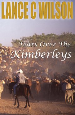 Tears Over The Kimberleys (eBook, ePUB) - Wilson, Lance C