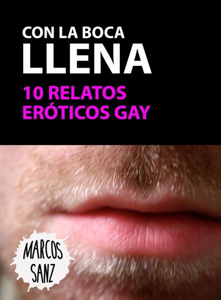 Con la boca llena. 10 relatos eróticos gay (eBook, ePUB)