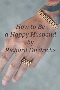 How to Be a Happy Husband (eBook, ePUB) - Diedrichs, Richard