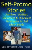 Self Promo Stories: Authors' Boldest, Cleverest & Wackiest Strategies to Sell their Books (eBook, ePUB)