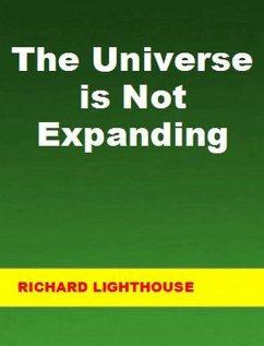 The Universe is Not Expanding (eBook, ePUB) - Lighthouse, Richard
