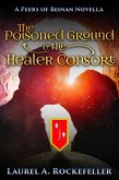 The Poisoned Ground and the Healer Consort (The Peers of Beinan, #3) (eBook, ePUB)