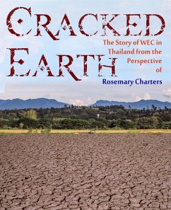 Cover Cracked Earth: The Story of WEC in Thailand from the Perspective of Rosemary Charters (eBook, ePUB)