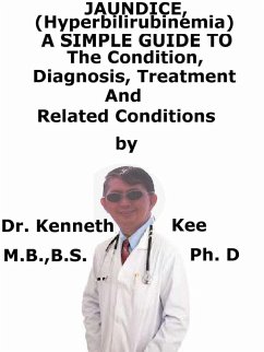 Cover Jaundice, (Hyperbilirubinemia) A Simple Guide To The Condition, Diagnosis, Treatment And Related Conditions (eBook, ePUB)