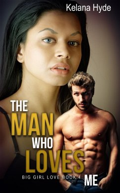 Cover The Man Who Loves Me (Big Girl Love, #4) (eBook, ePUB)