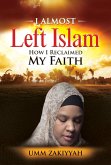 I Almost Left Islam: How I Reclaimed My Faith (eBook, ePUB)