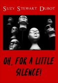 Oh, for a Little Silence! (eBook, ePUB) Oh, for a Little Silence! (eBook, ePUB)