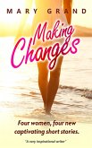 Making Changes: Four Women, Four New Captivating Short Stories (eBook, ePUB) Making Changes: Four Women, Four New Captivating Short Stories (eBook, ePUB)