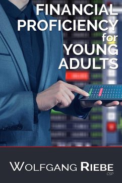 Financial Proficiency For Young Adults (eBook, ePUB) - Riebe, Wolfgang